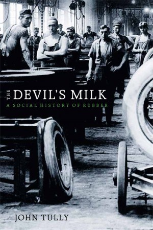 The Devil’s Milk: A Social History of Rubber