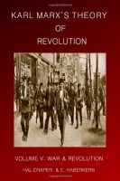 Karl Marx’s Theory of Revolution, Vol V: War and Revolution