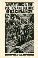 New Studies in the Politics and Culture of U.S. Communism