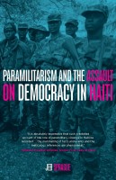 "It is absolutely imperative for Haiti’s history that such a detailed account of the role of paramilitary violence in the country be recorded. The marshalling of facts and events and the meticulous references are phenomenal."
—Mildred Trouillot-Aristide, former First Lady of Haiti