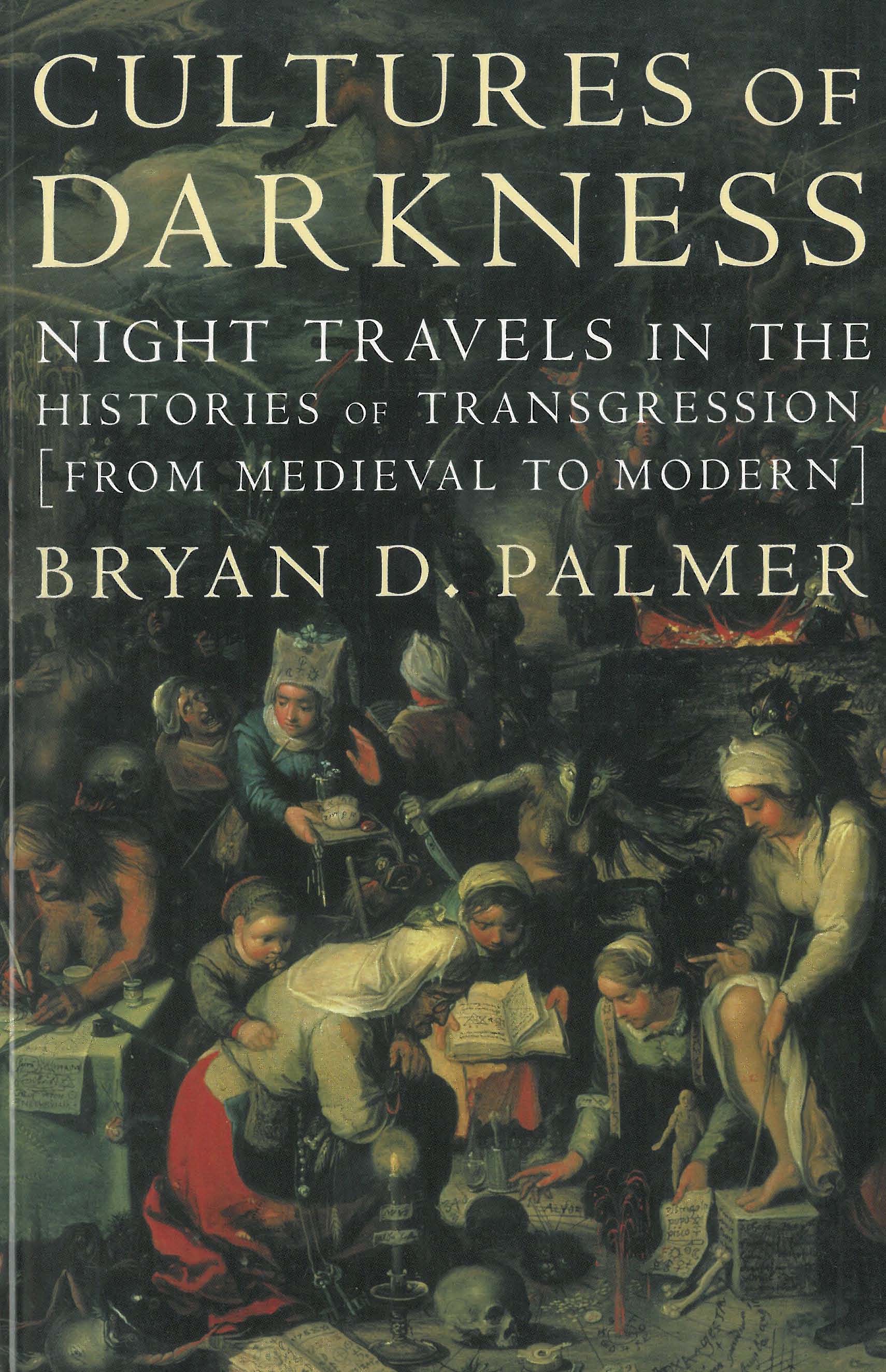 Cultures of Darkness: Night Travels in the Histories of Transgression by Bryan D. Palmer