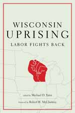 Read Michael Yates's afterword to Wisconsin Uprising on CounterPunch
