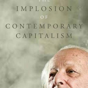 The Implosion of Contemporary Capitalism by Samir Amin