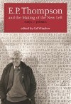 EP Thompson and the Making of the New Left by Cal Winslow