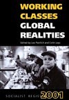 Socialist Register 2001: Working Classes, Global Realities