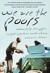 We Are the Poors: Community Struggles in Post-Apartheid South Africa