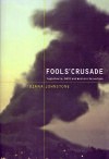 Fools' Crusade: Yugoslavia, NATO, and Western Delusions