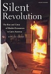 Silent Revolution: The Rise and Crisis of Market Economics in Latin America