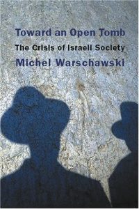 Toward an Open Tomb: The Crisis of Israeli Society