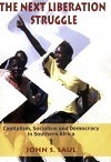 The Next Liberation Struggle: Capitalism, Socialism and Democracy in Southern Africa