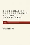 The Formation of the Economic Thought of Karl Marx