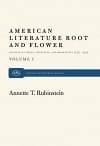 American Literature Root and Flower, Volume I: Significant Poets, Novelists and Dramatists, 1775–1955