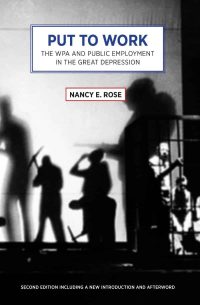 Put To Work: The WPA and Public Employment in the Great Depression