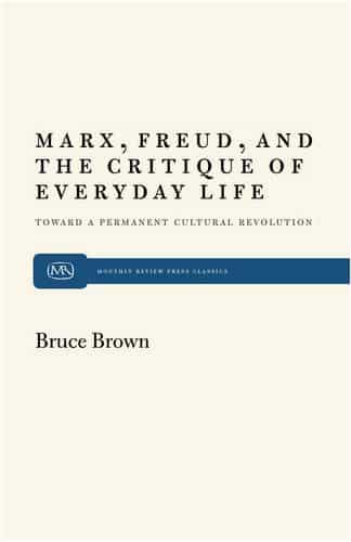 Marx, Freud, and the Critique of Everyday Life: Toward a Permanent Cultural Revolution