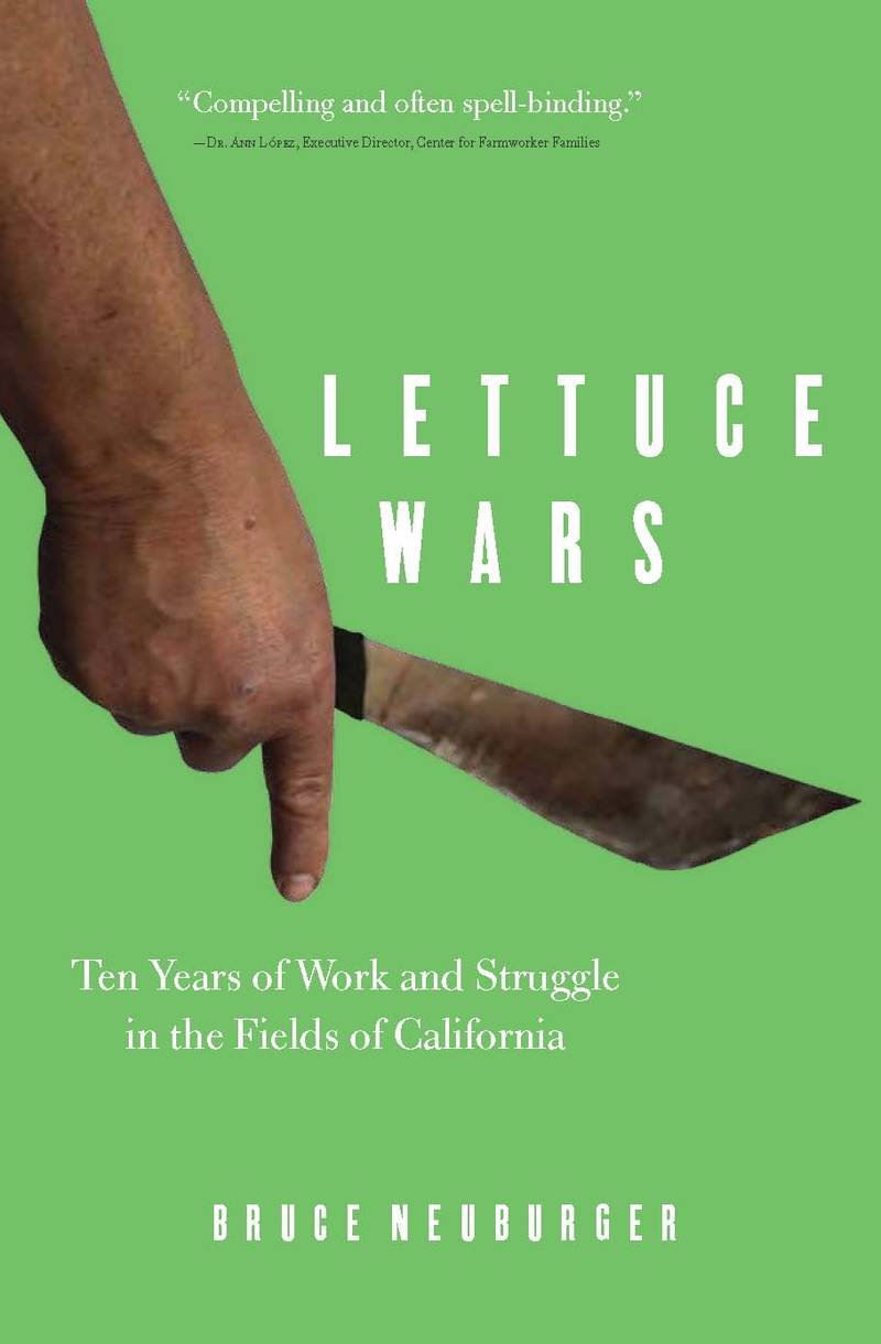 Lettuce Wars: Ten Years of Work and Struggle in the Fields of California