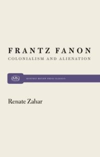 Frantz Fanon: Colonialism and Alienation