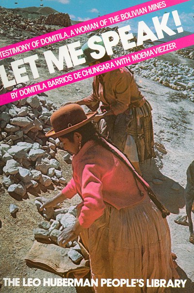 Let Me Speak!: Testimony of Domitila, A Woman of the Bolivian Mines