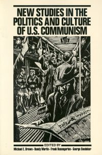 New Studies in the Politics and Culture of U.S. Communism