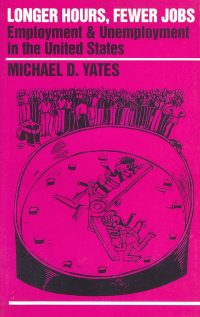 Longer Hours, Fewer Jobs: Employment and Unemployment in the United States