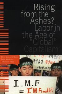 Rising from the Ashes? Labor in the Age of "Global" Capitalism