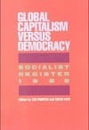 Socialist Register 1999: Global Capitalism vs. Democracy