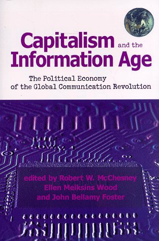 Capitalism and the Information Age: The Political Economy of the Global  Communication Revolution