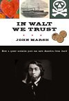 In Walt We Trust: How a Queer Socialist Poet Can Save America from Itself