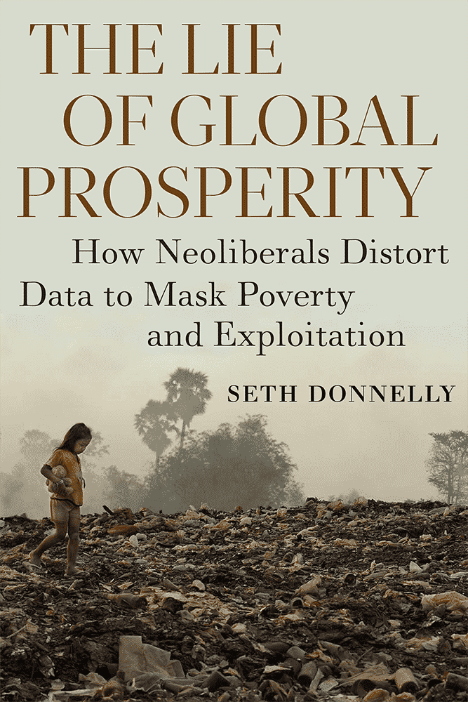 Prosperity:　How　Mask　of　Distort　Global　to　Lie　and　Neoliberals　Monthly　The　Poverty　Review　Data　Exploitation