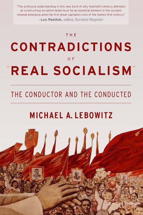 The Contradictions of "Real Socialism": The Conductor and the Conducted