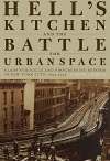 Hell's Kitchen and the Battle for Urban Space: Class Struggle and Progressive Reform in New York City, 1894-1914