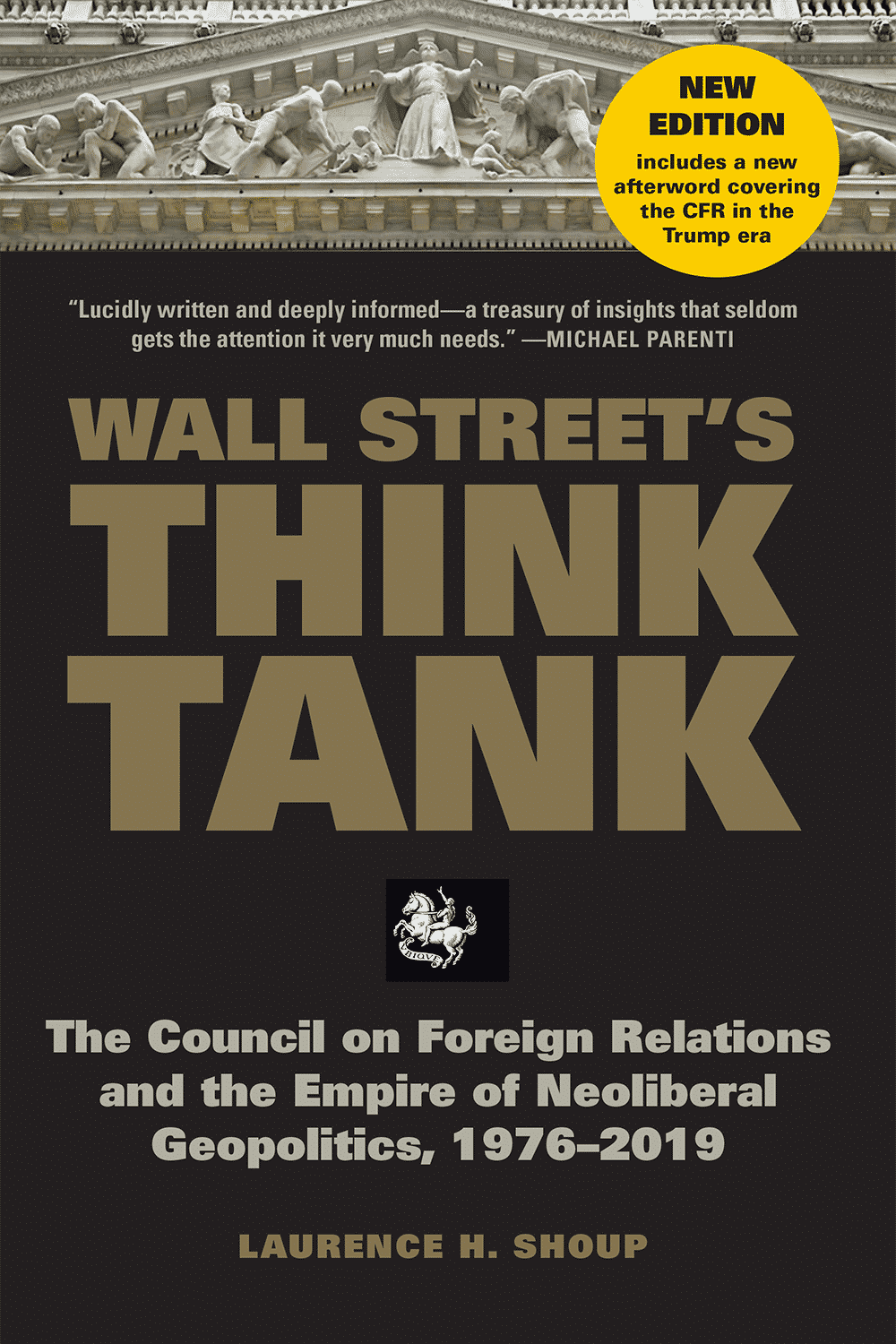 Wall Street's Think Tank: The Council on Foreign Relations and the Empire  of Neoliberal Geopolitics, 1976-2019 (New in paperback, with Afterword)