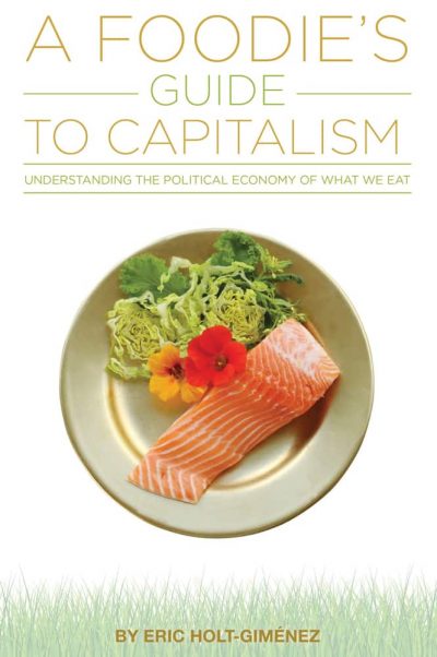 A Foodie's Guide to Capitalism: Understanding the Political Economy of What We Eat