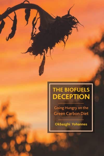 The Biofuels Deception: Going Hungry on the Green Carbon Diet