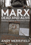 Marx, Dead and Alive: Reading "Capital" in Precarious Times