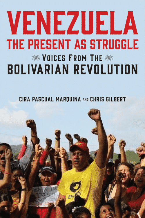 Venezuela, the Present as Struggle: Voices from the Bolivarian Revolution