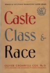 Caste Class and Race A Study in Social Dynamics by Oliver Cromwell Cox