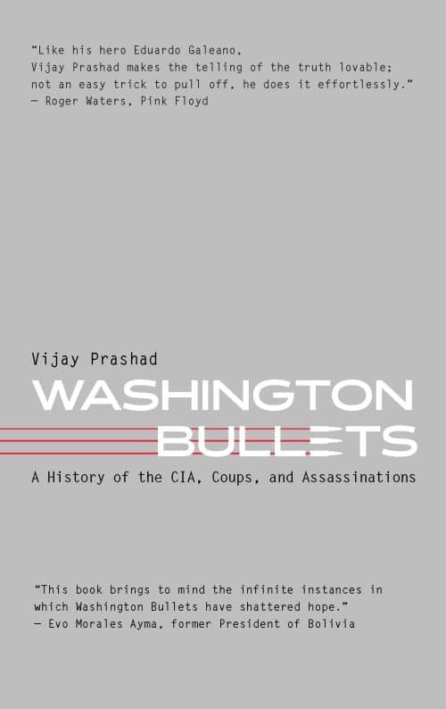 Washington Bullets: A History of the CIA, Coups, and Assassinations