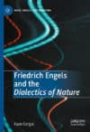 Friedrich Engels and the Dialectics of Nature by Kaan Kangal