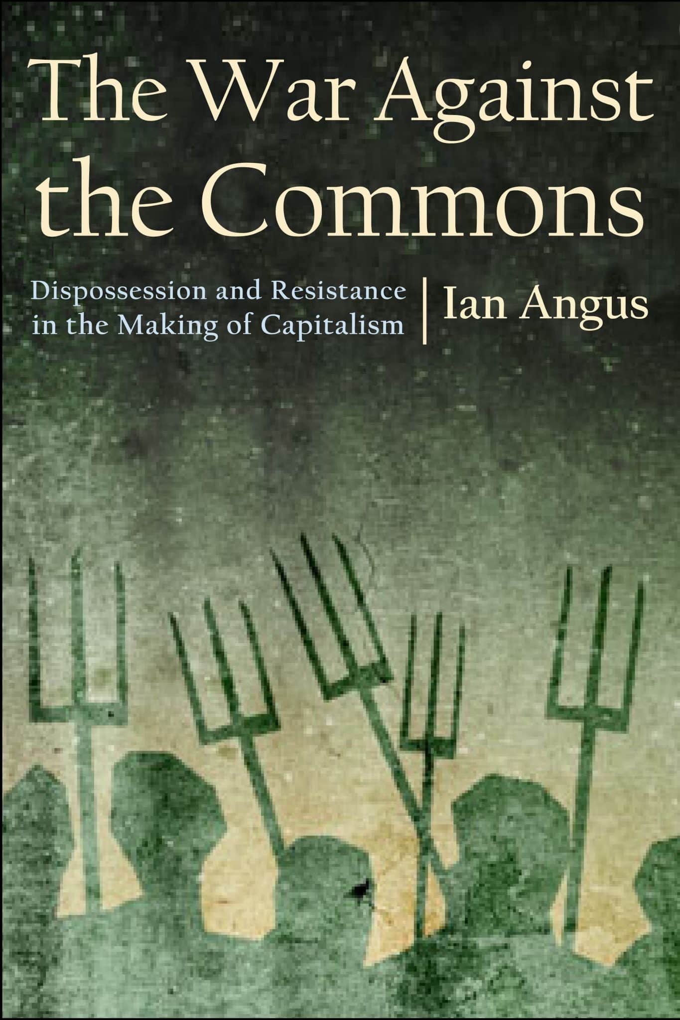 of　New!　in　Capitalism　The　the　War　Making　and　the　Against　Commons:　Dispossession　Resistance　Monthly　Review