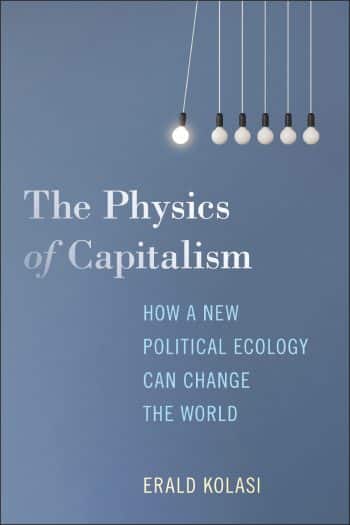 The Physics of Capitalism: How a New Political Ecology Can Change the World