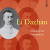 Li Dazhao: China's First Communist, Patrick Fuliang Shan