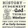 The Dreadful History and Judgement of God on Thomas Müntzer: The Life and Times of an Early German Revolutionary, Andrew Drummond