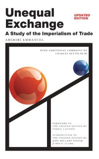 Unequal Exchange A Study of the Imperialism of Trade (Updated Edition)